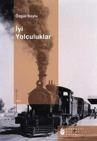 İyi Yolculuklar - Özgür Soylu - Evrensel Basım Yayın