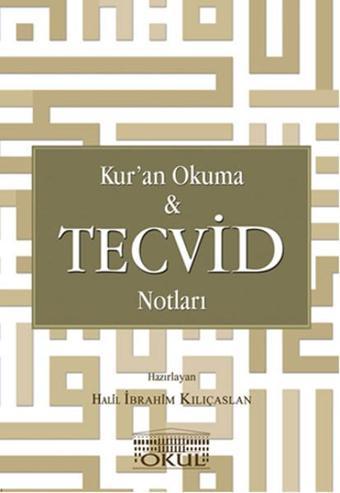 Kur'an Okuma ve Tecvid Notları - Halil İbrahim Kılıçaslan - Okul Yayınları