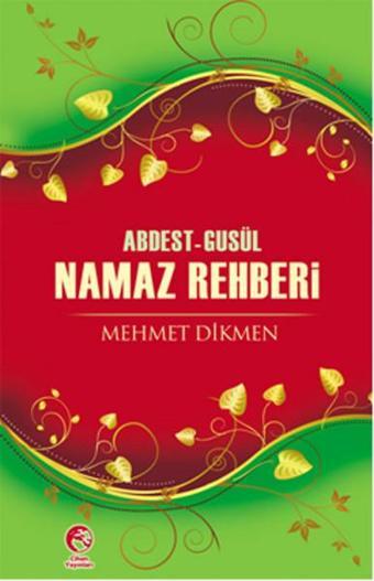 Abdest-Gusül Namaz Rehberi - Mehmet Dikmen - Cihan Yayınları