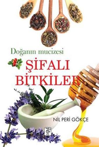 Doğanın Mucizesi Şifalı Bitkiler - Nil Peri Gökçe - Sis Yayıncılık