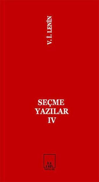 Seçme Yazılar 4 - Vladimir İlyiç Lenin - İlkeriş Yayınları