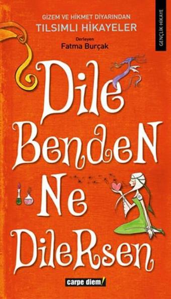 Dile Benden Ne Dilersen - Fatma Burçak - Carpediem Kitap