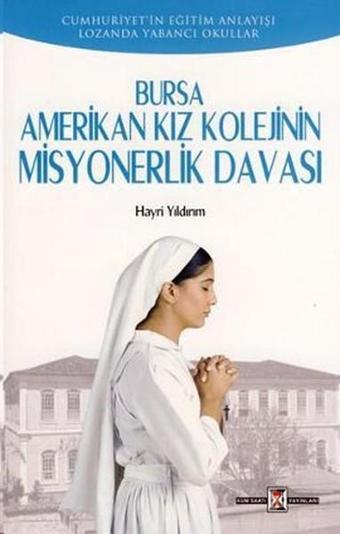 Amerikan Kız Kolejinin Misyonerlik Davası - Hayri Yıldırım - Kumsaati Yayınları