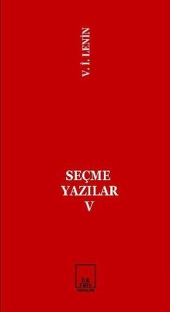 Seçme Yazılar 5 - Vladimir İlyiç Lenin - İlkeriş Yayınları