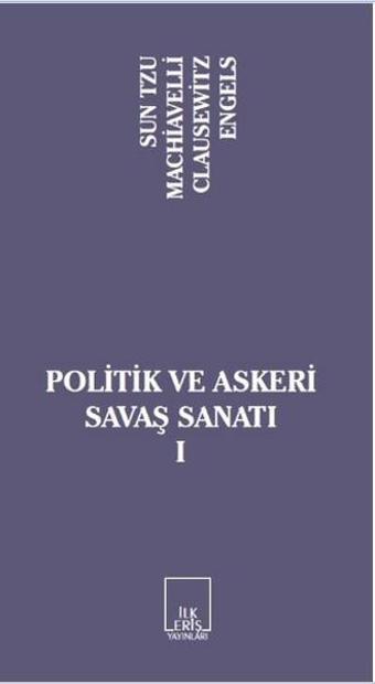 Politik ve Askeri Savaş Sanatı 1 - Carl Von Clausewitz - İlkeriş Yayınları