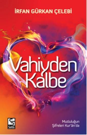 Vahiyden Kalbe - İrfan Gürkan Çelebi - Selis Kitaplar