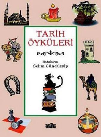 Tarih Öyküleri - Selim Gündüzalp - Zafer Yayınları