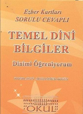 Temel Dini Bilgiler - Dinimi Öğreniyorum / Ezber Kartları Sorulu Cevaplı - Muhammed Akgün - Okul Yayınları