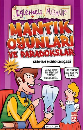 Eğlenceli Bilgi (Matematik) - Mantık Oyunları ve Paradokslar - Serhan Büyükkeçeci - Timaş Yayınları