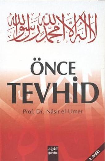 Önce Tevhid - Nasıruddin b. Süleyman el-'Umer - Guraba Yayınları