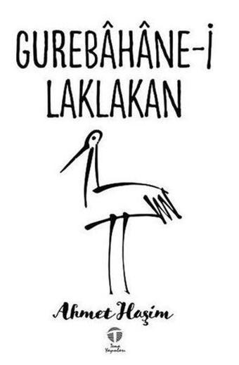 Gurebahane-i Laklakan - Ahmet Haşim - Şule Yayınları