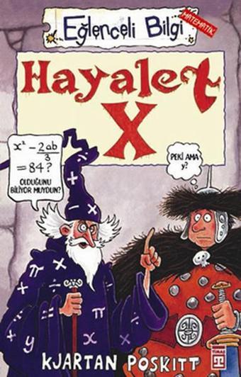 Eğlenceli Bilgi (Matematik) - Hayalet X - Kjartan Poskitt - Timaş Yayınları