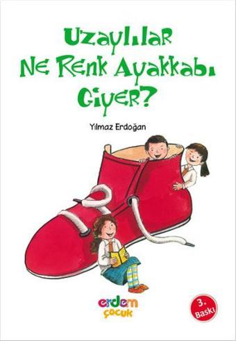 Uzaylılar Ne Renk Ayakkabı Giyer? - Yılmaz Erdoğan - Erdem Çocuk