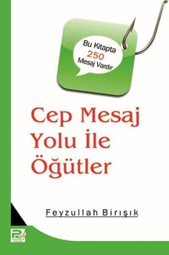 Cep Mesaj Yolu İle Öğütler - Feyzullah Birışık - Karınca Polen