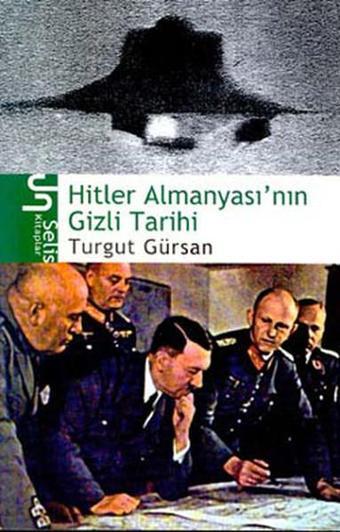 Hitler Almanyası'nın Gizli Tarihi - Turgut Gürsan - Selis Kitaplar