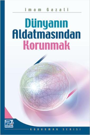 Dünyanın Aldatmasından Korunmak - İmam Gazali - Karınca Polen