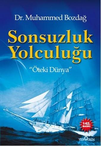 Sonsuzluk Yolculuğu - Muhammed Bozdağ - Yediveren Yayınları