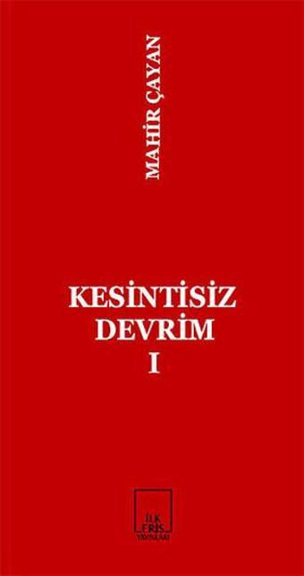 Kesintisiz Devrim 1 - Mahir Çayan - İlkeriş Yayınları