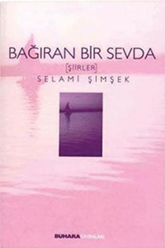 Bağıran Bir Sevda - Selami Şimşek - Buhara Yayınları