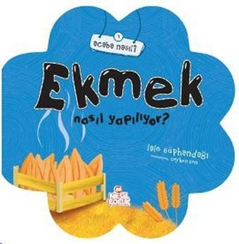 Ekmek Nasıl Yapılıyor? - Lale Süphandağı - Nesil Çocuk Yayınları