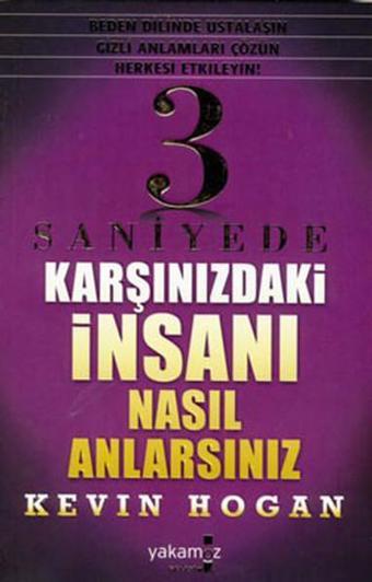 3 Saniyede Karşınızdaki İnsanı Nasıl Anlarsınız ? - Kevin Hogan - Yakamoz Yayınları