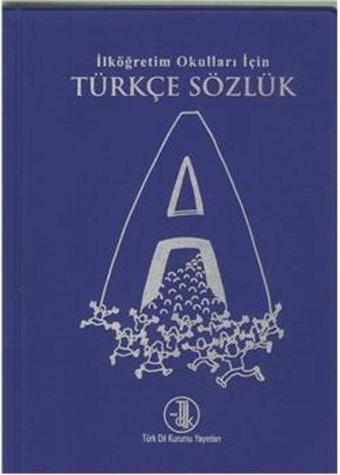 İlköğretim Okulları İçin Türkçe Sözlük - Türk Dil Kurumu Yayınları