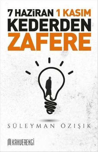 7 Haziran 1 Kasım Kederden Zafere - Süleyman Özışık - Kahverengi Kitap