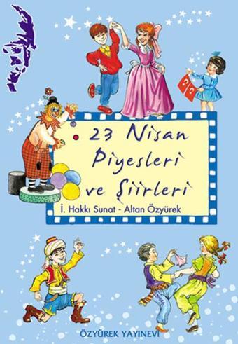 23 Nisan Şiirleri Ve Piyesleri - İ.Hakkı Sunata - Özyürek Yayınevi