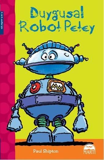 Duygusal Robot Petey - Paul Shipton - Martı Yayınları Yayınevi