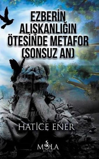 Ezberin Alışkanlığın Ötesinde Metafor - Hatice Ener - Mola Kitap