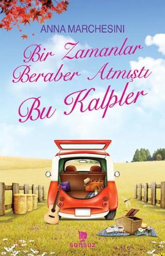 Bir Zamanlar Beraber Atmıştı Bu Kalpler - Anna Marchesini - Sonsuz Kitap