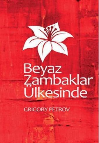 Beyaz Zambaklar Ülkesinde - Grigory Petrov - Fide Yayınları