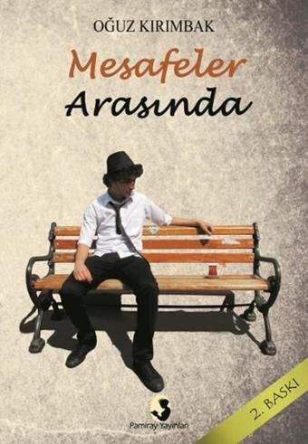 Mesafeler Arasında - Oğuz Kırımbak - Pamiray Yayınları