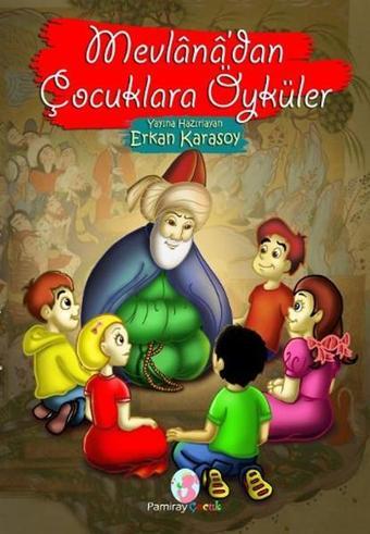 Mevlana'dan Çocuklara Öyküler - Kolektif  - Pamiray Çocuk