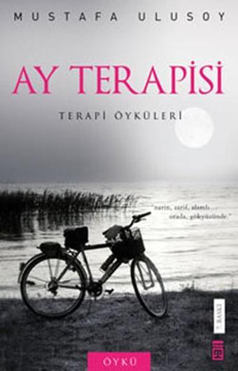 Ay Terapisi - Psikoterapi Öyküleri - Mustafa Ulusoy - Timaş Yayınları