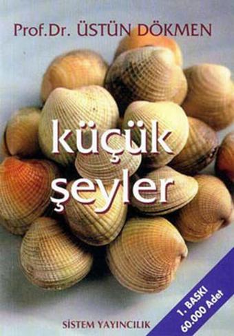 Küçük Şeyler 1-Mutluluğun Anahtar - Üstün Dökmen - Sistem Yayıncılık