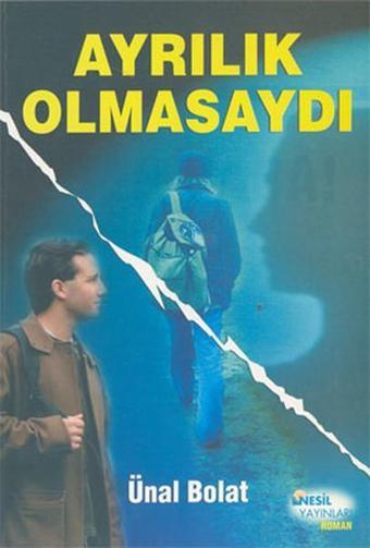 Ayrılık Olmasaydı - Ünal Bolat - Nesil Yayınları Kelepir Kitaplar