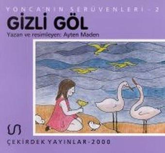 Yonca'nın Serüveni - 2 Gizli Göl - Ayten Maden - Çekirdek Yayınları