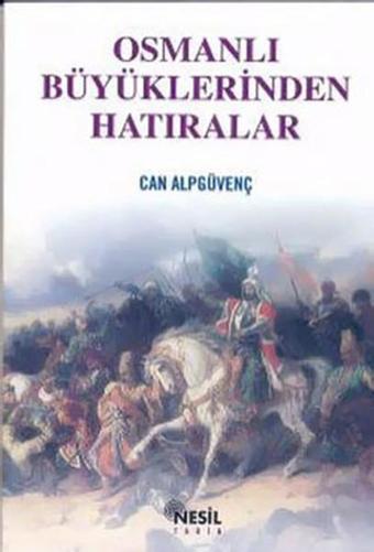 Osmanlı Büyüklerinden Hatıra - Can Alpgüvenç - Nesil Yayınları Kelepir Kitaplar