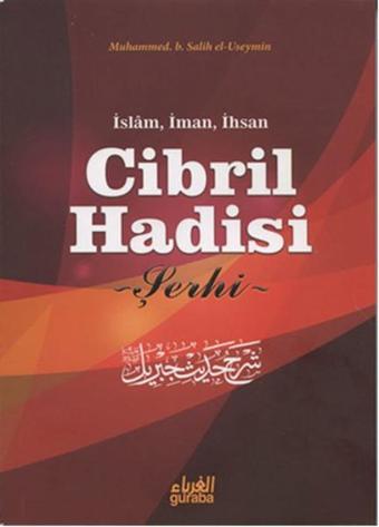 İslam İman İhsan Cibril Hadisi Şerhi - Muhammed B. Salih El-Useymin - Guraba Yayınları