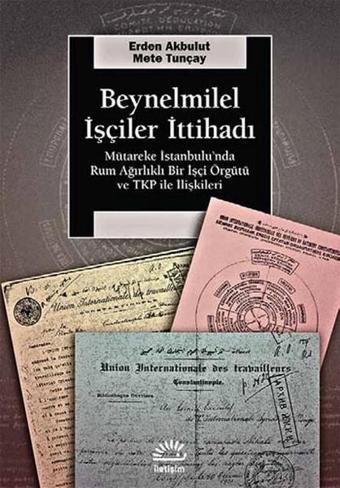 Beynelmilel İşçiler İttihadı - Mete Tunçay - İletişim Yayınları