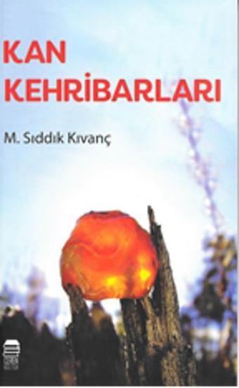 Kan Kehribarları - M. Sıddık Kıvanç - Ceren Kültür Yayınları