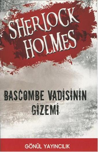 Sherlock Holmes - Bascombe Vadisinin Gizemi - Gönül Yayıncılık