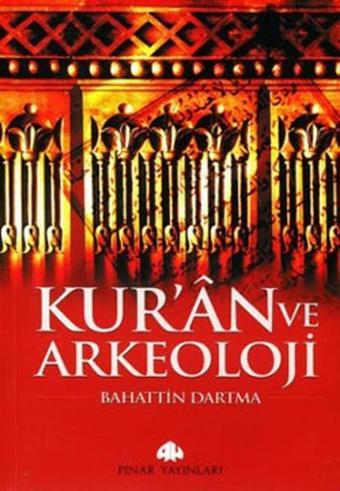 Kuran ve Arkeoloji - Bahattin Dartma - Pınar Yayıncılık