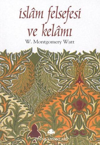 İslam Felsefesi ve Kelam - W. Montgomery Watt - Pınar Yayıncılık