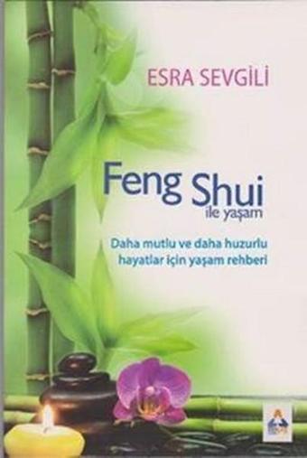 Feng Shui ile Yaşam - Esra Sevgili - Sonçağ Yayınları