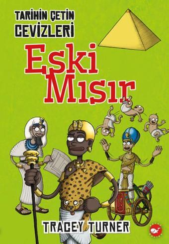 Tarihin Çetin Cevizleri-Eski Mısır - Tracey Turner - Beyaz Balina Yayınları