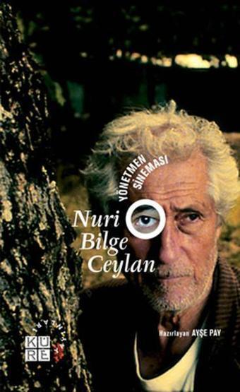 Yönetmen Sineması Nuri Bilge Ceylan - Nuri Bilge Ceylan - Küre Yayınları