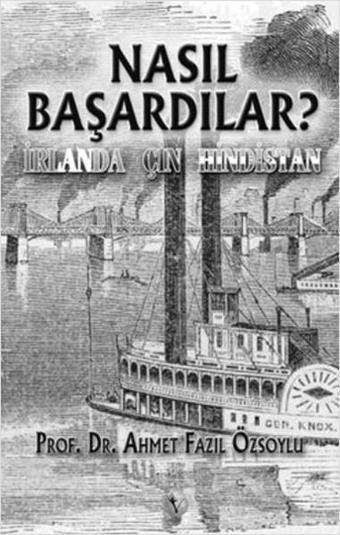 Nasıl Başardılar? - Ahmet Fazıl Özsoylu - Destek Yayınları