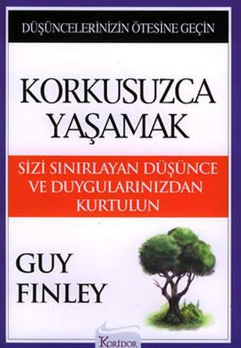 Korkusuzca Yaşamak - Guy Finley - Koridor Yayıncılık